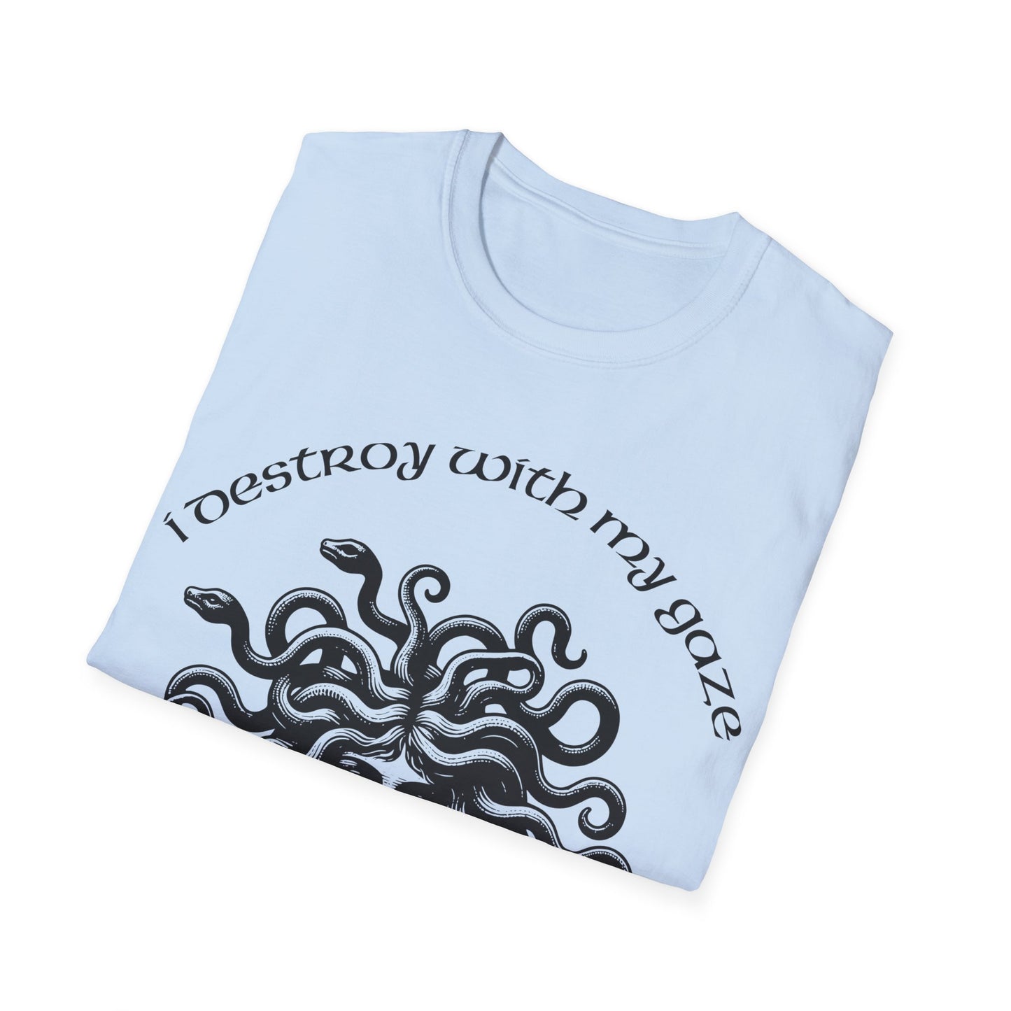 I Destroy With My Gaze! Unisex T-Shirt - VibesStreet